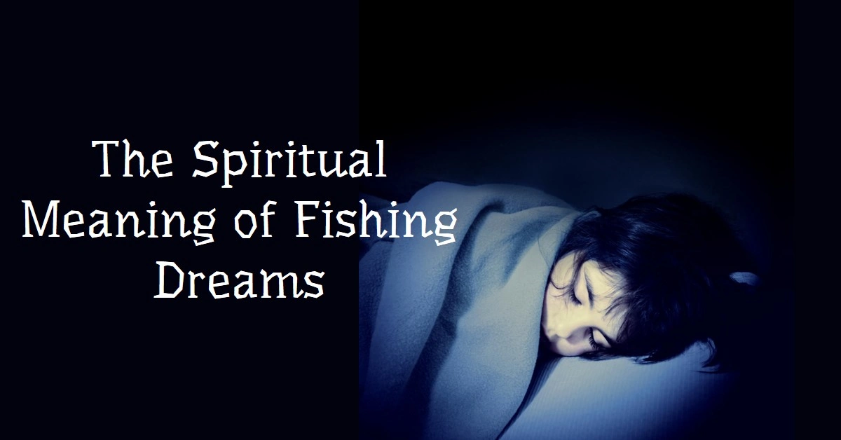 The Spiritual Meaning of Fishing Dreams